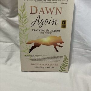 Dawn Again : Tracking the Wisdom of the Wild by Doniga Markegard (2017, Trade)